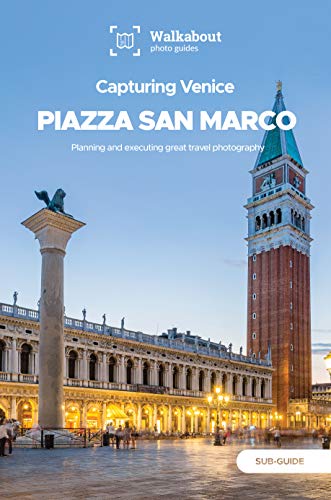 Capturing Venice: Piazza San Marco: Sub-guide (English Edition)