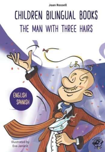 CHILDREN BILINGUAL BOOKS – ENGLISH/SPANISH - THE MAN WITH THREE HAIRS: Libros bilingües para niños – Inglés/Castellano – El hombre que tenía tres pelos – 4-6 years old learn languages