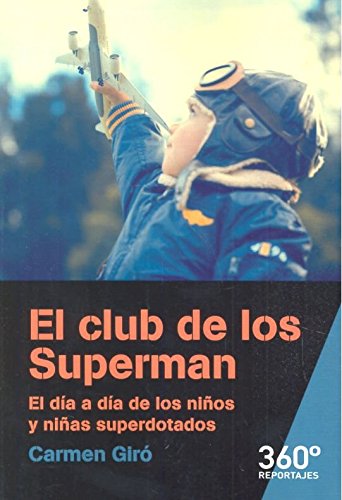 Club de los Superman, El. El día a día de los niños y niñas superdotados: 33 (Reportajes 360)