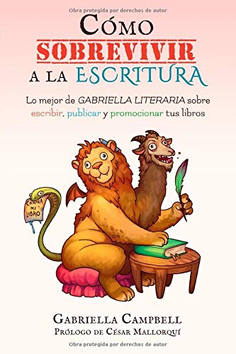 Cómo sobrevivir a la escritura: Lo mejor de Gabriella Literaria sobre escribir, publicar y promocionar tus libros