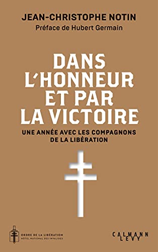 Dans l'honneur et par la victoire: Une année avec les compagnons de la libération