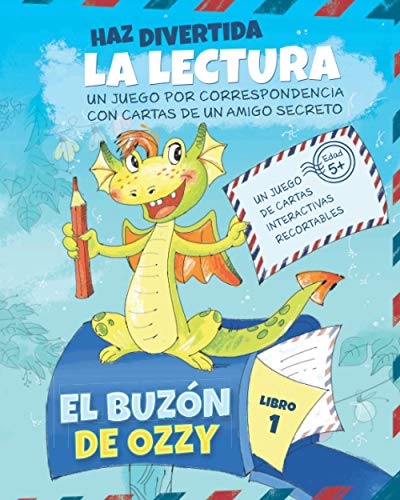 El Buzón de Ozzy: Motivar la Práctica de la Lectura con Cartas Interactivas de una Amigo por Correspondencia Dragón | Kindergarten y 1º Grado (Libro 1)