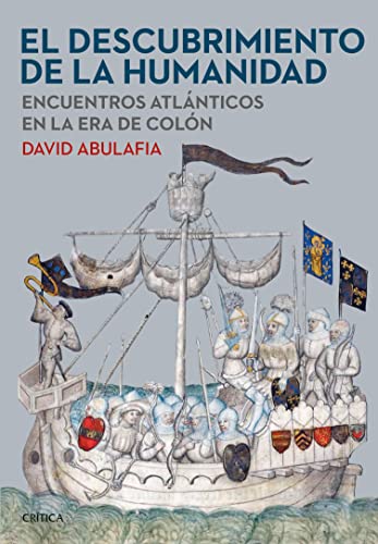 El descubrimiento de la humanidad: Encuentros atlánticos en la era de Colón (Libros de Historia)