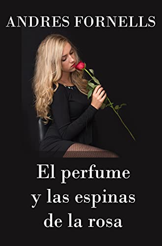 El perfume y las espinas de la rosa