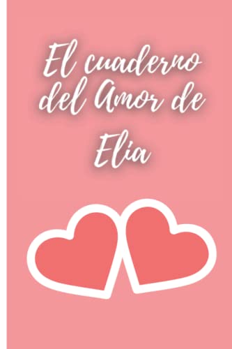 Elia: Cuaderno del amor personalizado con nombre| Tamaño A5 | Punteado (patrón de puntos) | 120 páginas (60 hojas)