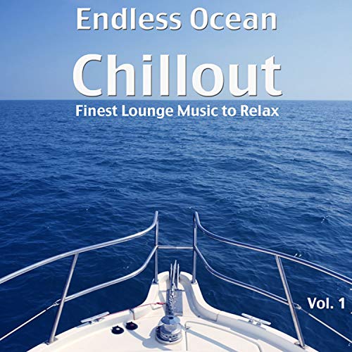 Endless Ocean Chillout (Finest Lounge Music to Relax, Vol. 1)