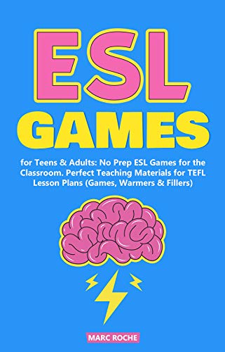 ESL Games for Teens & Adults: No Prep ESL Games for the Classroom. Perfect Teaching Materials for TEFL Lesson Plans (Games, Warmers & Fillers) (ESL Activities Book 4) (English Edition)