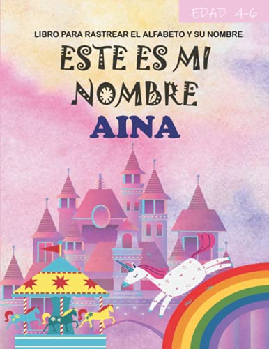 Este es mi nombre Aina : libro para rastrear el alfabeto y su nombre : edad 4-6