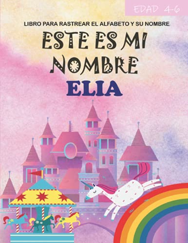 Este es mi nombre Elia : libro para rastrear el alfabeto y su nombre : edad 4-6