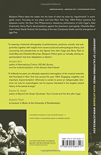 Experimentalism Otherwise: The New York Avant-Garde and Its Limits: 11 (California Studies in 20th-Century Music)