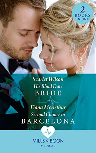 His Blind Date Bride / Second Chance In Barcelona: His Blind Date Bride / Second Chance in Barcelona