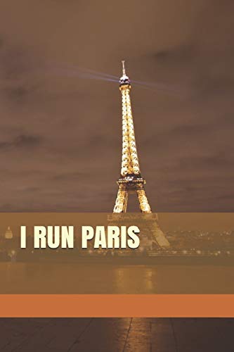 I RUN PARIS: Blank Lined Journal for Marathon, Half-Marathon, and All Other Race Training (Eiffel Tower Edition)