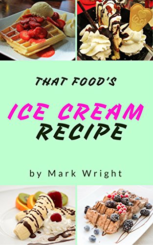 Ice Cream Recipe Book : 50 Delicious of Ice Cream (Ice Cream Recipe Book, Homemade Ice Cream Recipe, Ice Cream Sundae Recipes, Ice Cream Maker Recipes) ... Cookbook Series No.3) (English Edition)