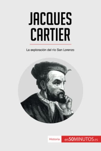 Jacques Cartier: La exploración del río San Lorenzo (Historia)