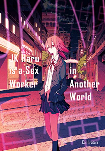 JK HARU IS SEX WORKER IN ANOTHER WORLD LIGHT NOVEL (JK Haru is a Sex Worker in Another World)