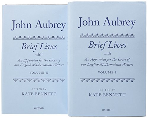 John Aubrey: Brief Lives with An Apparatus for the Lives of our English Mathematical Writers