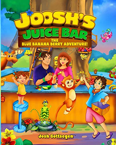 Joosh's Juice Bar: The Blue Banana Berry Adventure: Volume 1