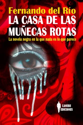 La casa de las muñecas rotas: La novela negra en la que nada es lo que parece