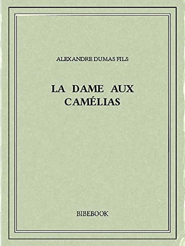 La dame aux camélias (French Edition)