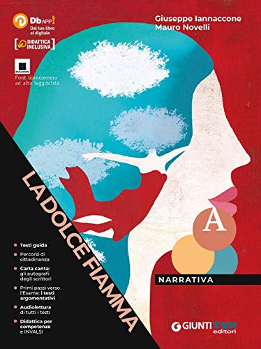 La dolce fiamma. Narrativa + scrittura. Per le Scuole superiori. Con e-book. Con espansione online