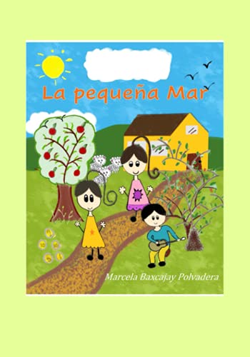 LA PEQUEÑA MAR: Mar y el maestro Adrían. Las aventuras de Mar y Flor. Las pastorcitas Flor y Mar. Mar cuidando el huerto de duraznos.