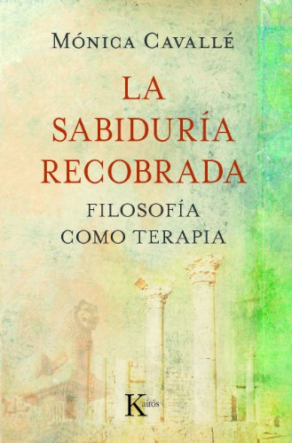 LA SABIDURÍA RECOBRADA:Filosofía como terapia