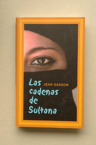 Las cadenas de Sultana / Jean Sasson ; traducción de Luis Murillo Fort