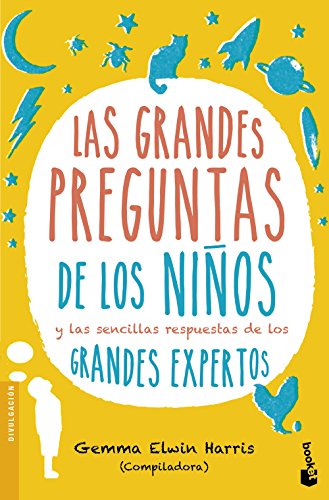 Las grandes preguntas de los niños y las sencillas respuestas de los grandes expertos (Divulgación)