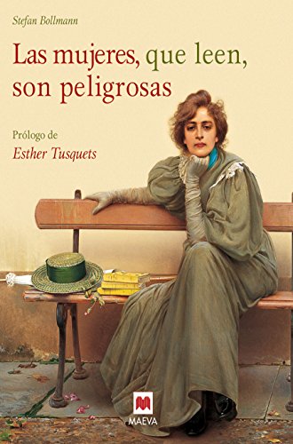 Las mujeres, que leen, son peligrosas: Un canto a la libertad que otorgan los libros y un emocionado homenaje a las mujeres lectores. Libro ilustrado ... color. (Libros para los que aman los libros)