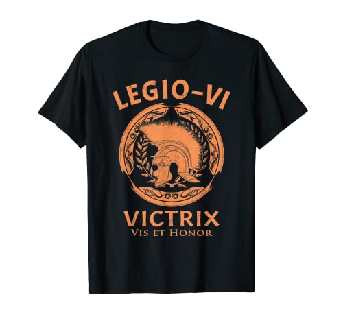 LEGIO VI Victrix Vis et Honor Guerrero Romano Legio 6 Camiseta