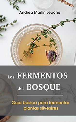 Los Fermentos del Bosque: Guía básica para fermentar plantas silvestres