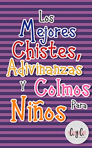 Los mejores chistes, colmos y adivinanzas para niños: Libros de chistes para toda la familia: niños, jóvenes y adultos