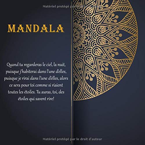 Mandala - Quand tu regarderas le ciel, la nuit, puisque j’habiterai dans l’une d’elles, puisque je rirai dans l’une d’elles, alors ce sera pour toi ... Tu auras, toi, des étoiles qui savent rire!