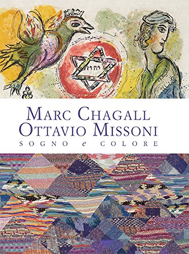 Marc Chagall-Ottavio Missoni. Sogno e colore. Ediz. illustrata