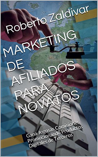 MARKETING DE AFILIADOS PARA NOVATOS: Gana Jugosas Comisiones Promocionando Productos Digitales de Terceros (CUADERNOS DE APRENDIZAJE FINANCIERO nº 4)