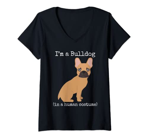 Mujer Bulldog Costume I'm a Bulldog in a Human Costume Funny Camiseta Cuello V