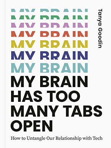 My Brain Has Too Many Tabs Open: How to Untangle Our Relationship with Tech (English Edition)