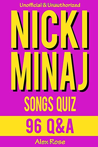 NICKI MINAJ SONGS QUIZ: 96 Q&A about songs from all Nicki Minaj albums - PINK FRIDAY, PINK FRIDAY: ROMAN RELOADED and THE PINKPRINT Included!