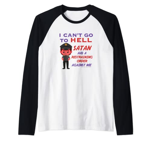 No puedo ir al infierno Satanás tiene orden de restricción divertido ingenioso Camiseta Manga Raglan