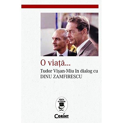 O Viata...Tudor Visan-Miu In Dialog Cu Dinu Zamfirescu