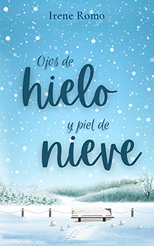 Ojos de hielo y piel de nieve (Serie Hielo y Nieve nº 1)