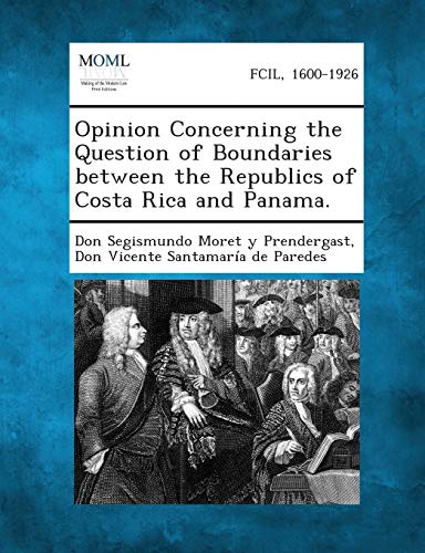 Opinion Concerning the Question of Boundaries Between the Republics of Costa Rica and Panama.