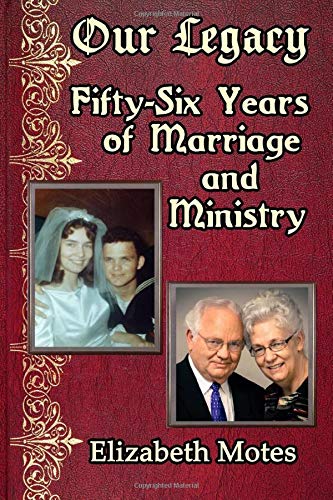 Our Legacy: Fifty-Six Years of Marriage and Ministry