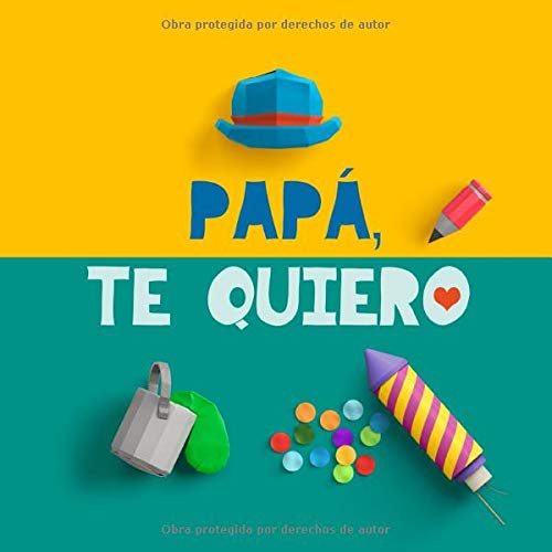 Papá, te quiero: Un regalo para papá. El mejor regalo para padres: un libro personalizable, un recuerdo memorable para el niño y su papá. Regalo de cumpleaños para padres. Regalo original para papás