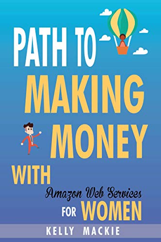 Path to Making Money with Amazon Web Services for Women (English Edition)