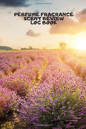 Perfume Fragrance Scent Review Log Book: Fragrance Review Workbook, Concentrated Perfume Oils, Fragrant Aromatherapy, Signature Scents, Cologne, Black ... Women, Adults, (Perfumes and Fragrance Oils)