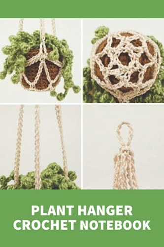 Plant Hanger Crochet Notebook: Notebook|Journal| Diary/ Lined - Size 6x9 Inches 100 Pages