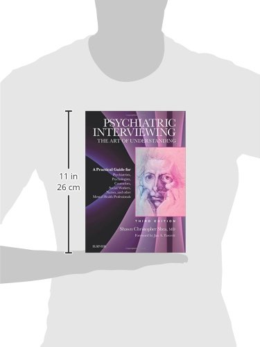 Psychiatric Interviewing: The Art of Understanding: A Practical Guide for Psychiatrists, Psychologists, Counselors, Social Workers, Nurses, and Other ... Professionals, with online video modules, 3e