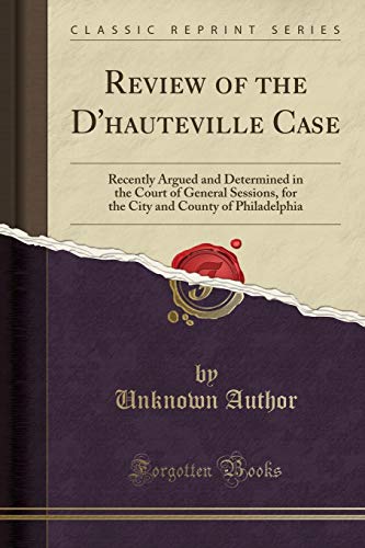 Review of the D'hauteville Case: Recently Argued and Determined in the Court of General Sessions, for the City and County of Philadelphia (Classic Reprint)