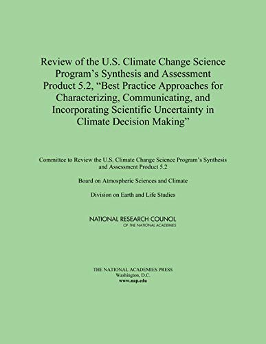 Review of the U.S. Climate Change Science Program's Synthesis and Assessment Product 5.2, "Best Practice Approaches for Characterizing, Communicating, ... Climate Decision Making" (English Edition)